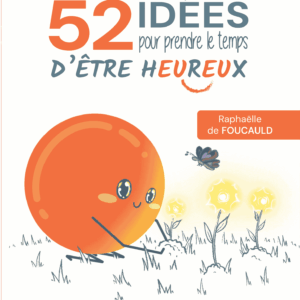 52 idées pour prendre le temps d'être heureux