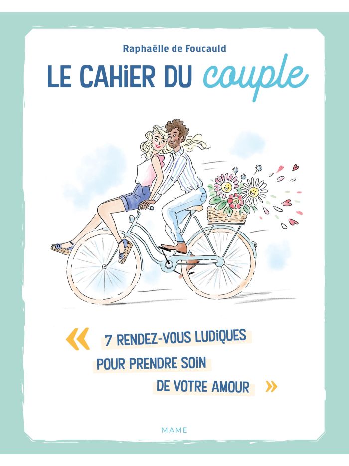Le cahier du couple Couverture du Cahier du couple, 7 rendez-vous ludiques pour prendre soin de votre amour, de Raphaëlle de Foucauld (Mame)