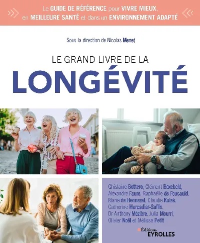 Le grand livre de la longévité Couverture du Grand livre de la longévité (Eyrolles), ouvrage collectif avec Raphaëlle de Foucauld